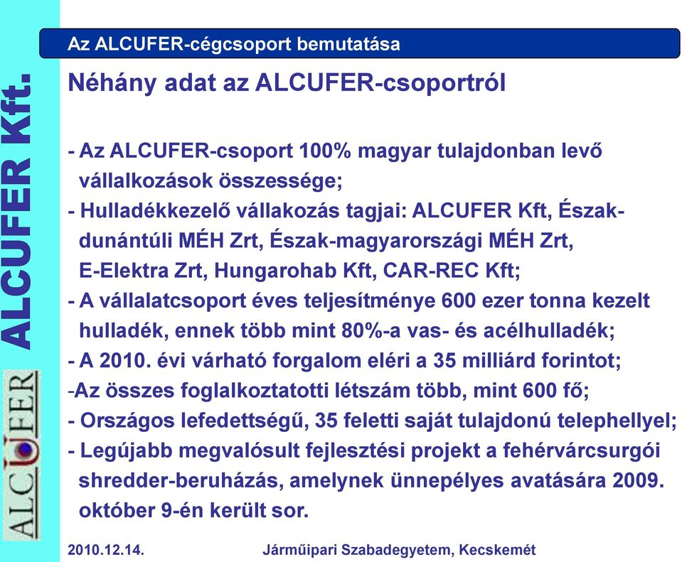 ennek több mint 80%-a vas- és acélhulladék; - A 2010.