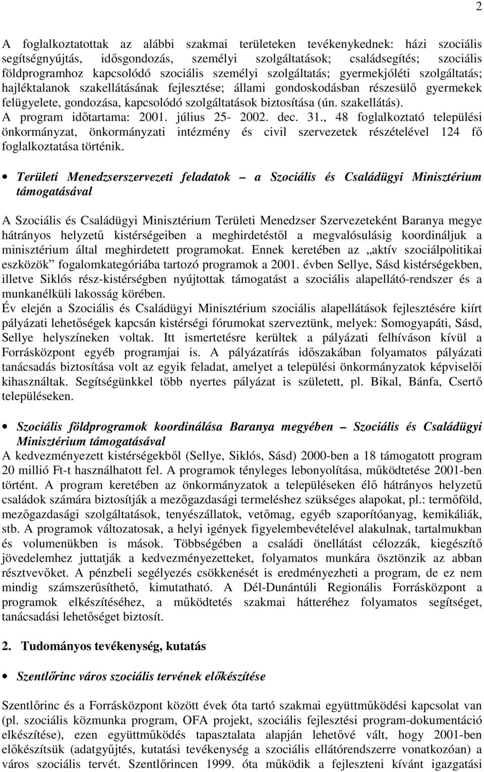 (ún. szakellátás). A program idıtartama: 2001. július 25-2002. dec. 31.