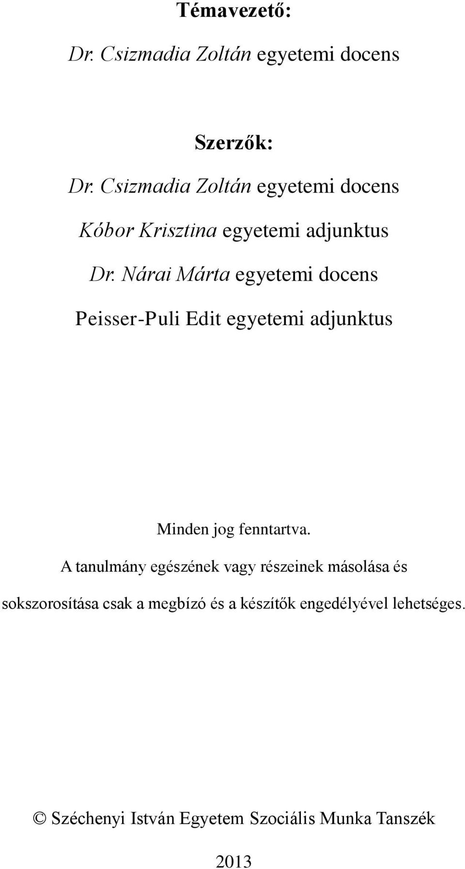 Nárai Márta egyetemi docens Peisser-Puli Edit egyetemi adjunktus Minden jog fenntartva.