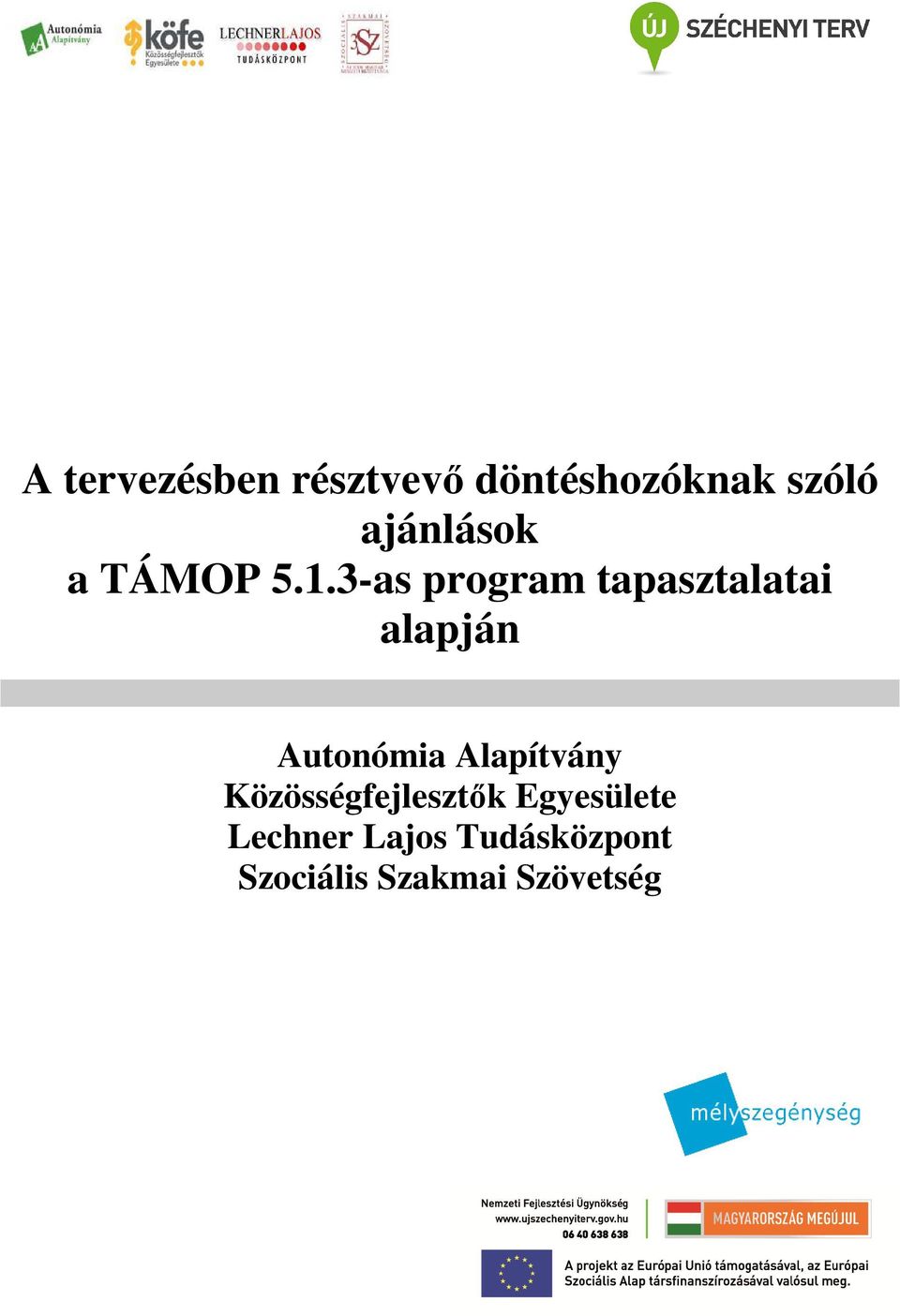 3-as program tapasztalatai alapján Autonómia