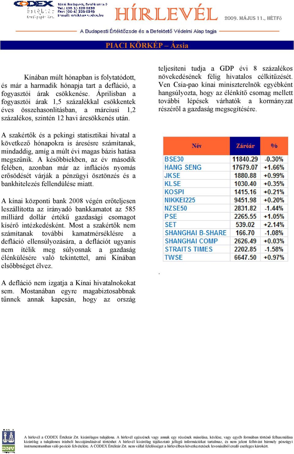 teljesíteni tudja a GDP évi 8 százalékos növekedésének félig hivatalos célkitőzését.