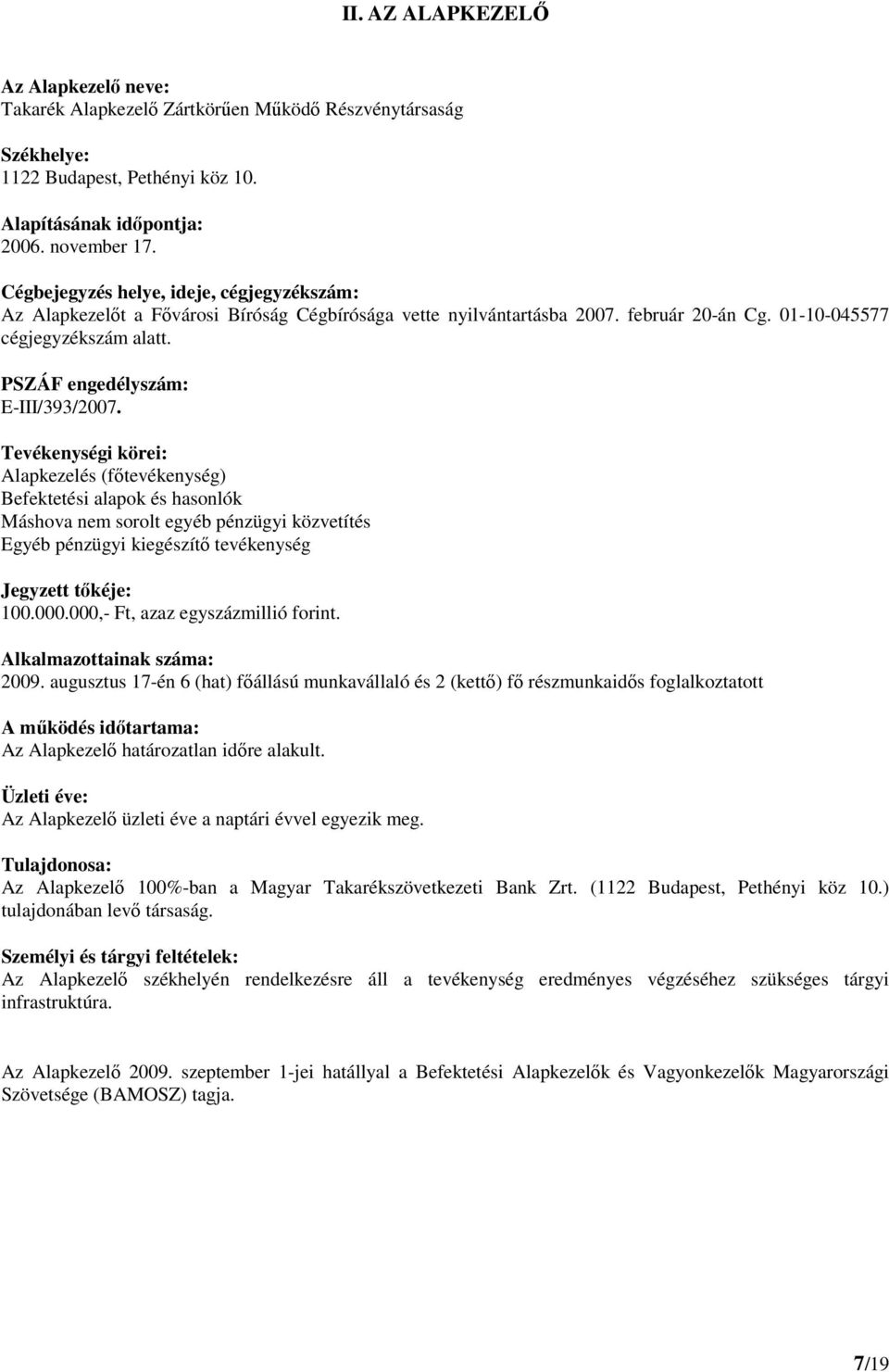 PSZÁF engedélyszám: E-III/393/2007.