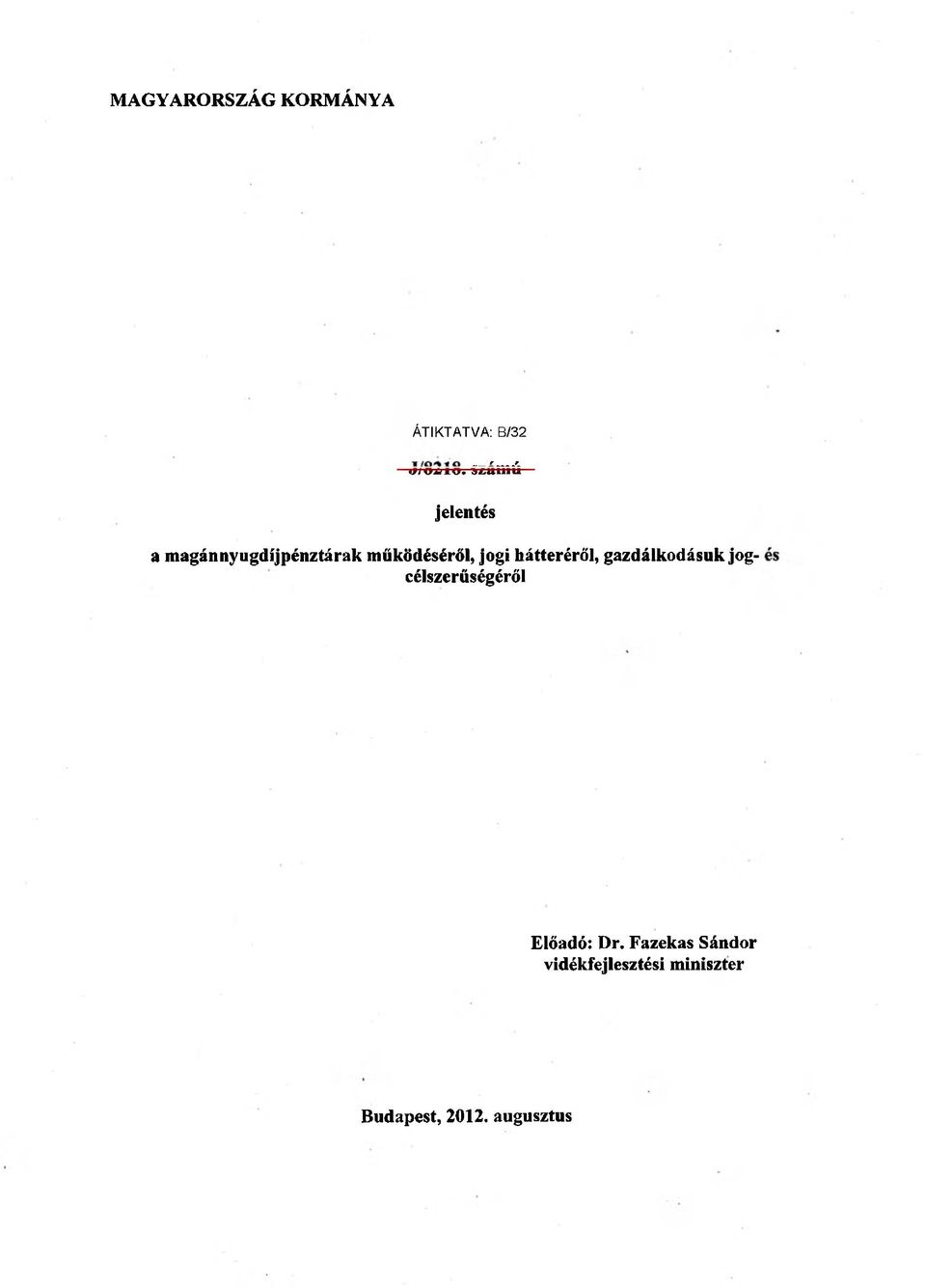 hátteréről, gazdálkodásuk jogcélszerűségéről Előadó: Dr.