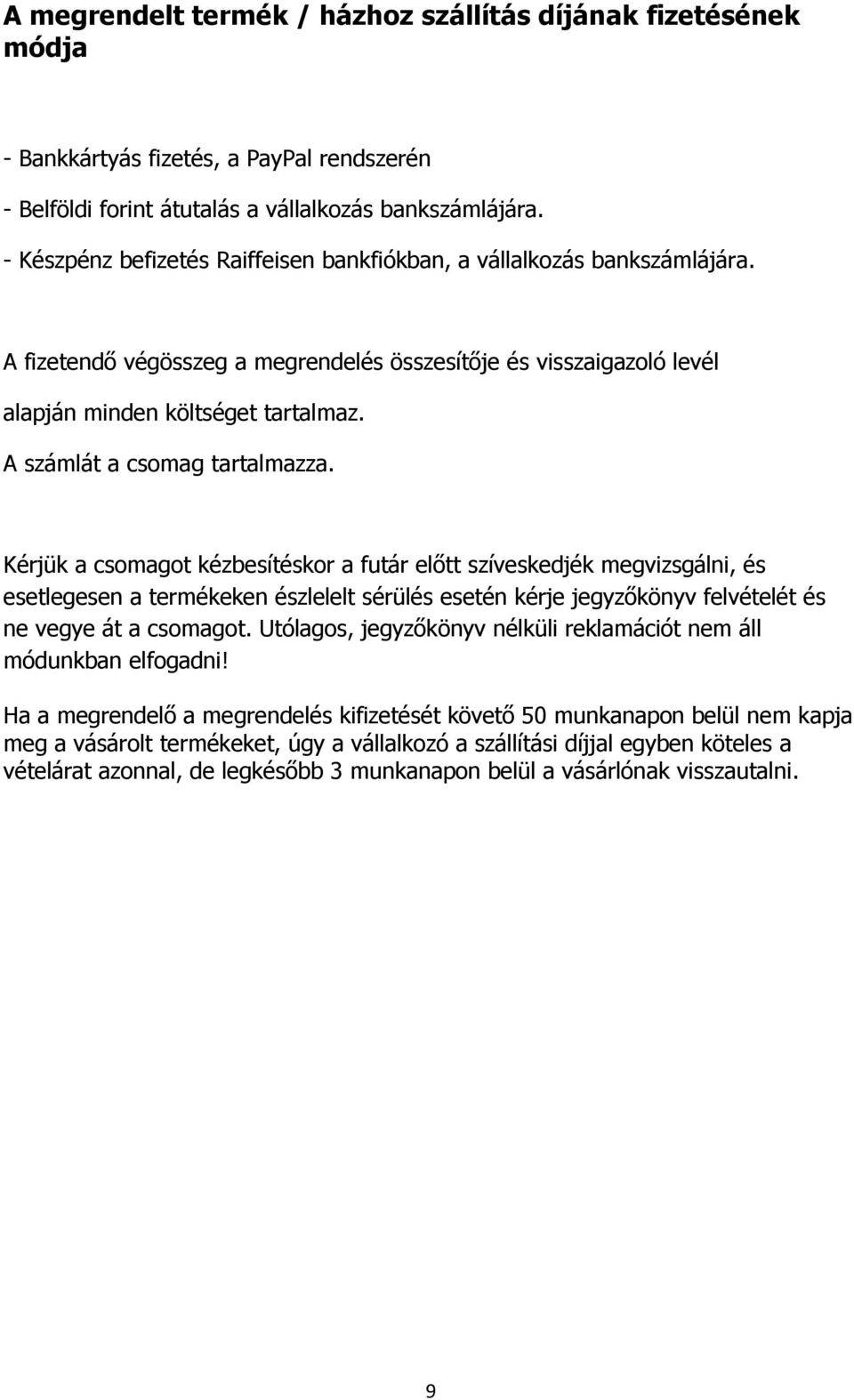 A számlát a csomag tartalmazza.