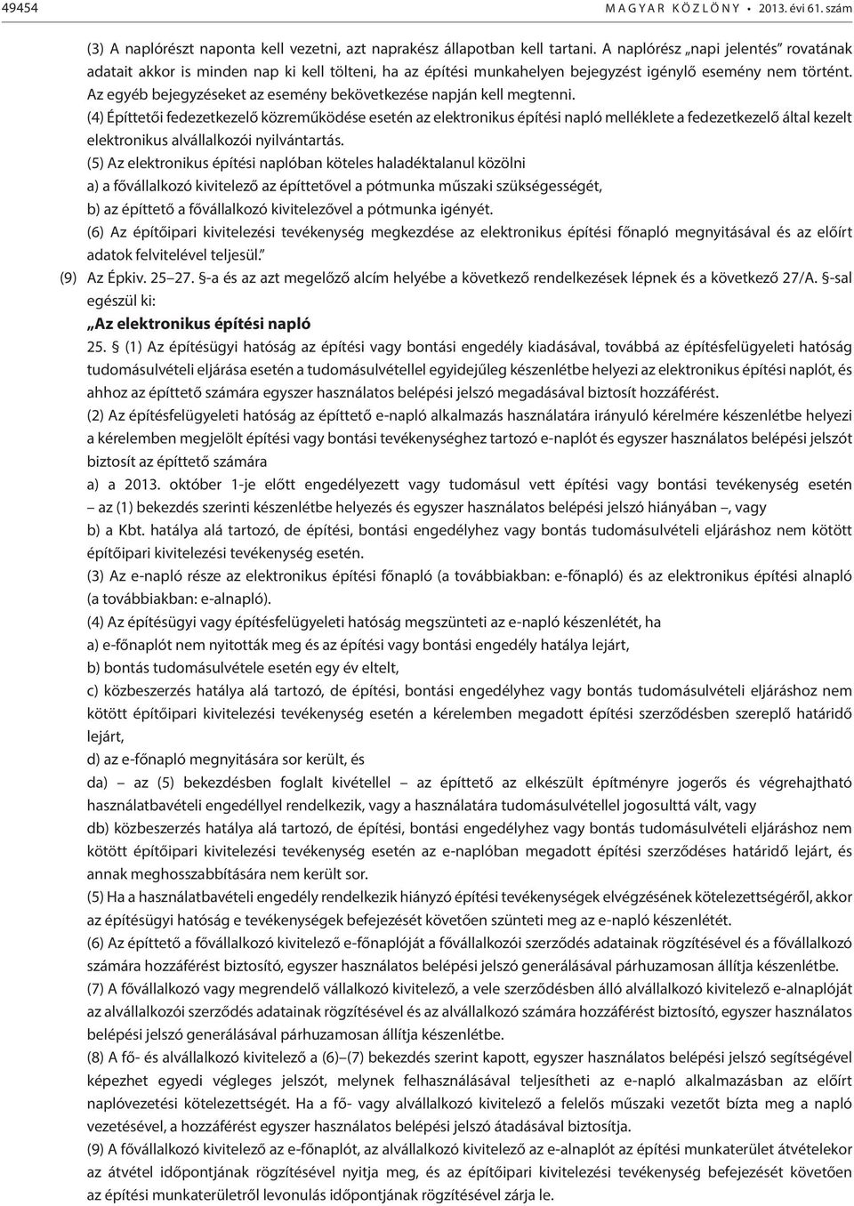 Az egyéb bejegyzéseket az esemény bekövetkezése napján kell megtenni.