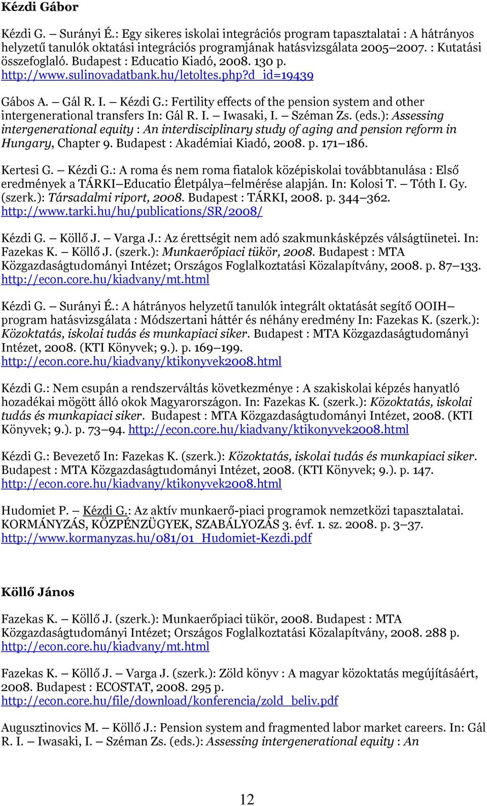 LIST OF PUBLICATIONS BY AUTHOR. Compiled by: Éva Bálint - PDF Ingyenes  letöltés