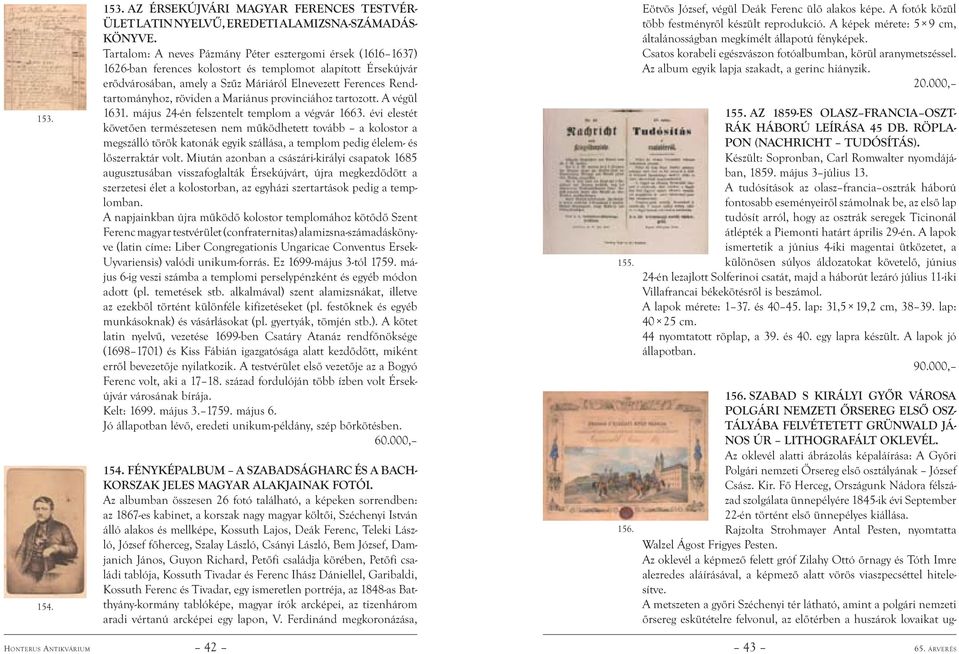 röviden a Mariánus provinciához tartozott. A végül 1631. május 24-én felszentelt templom a végvár 1663.