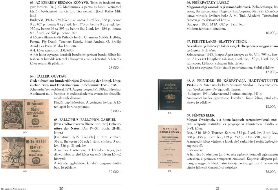 , benne 8 t.; 2 sztl. lev. 576 p., benne 16 t. A kötetek illusztrációit Prihoda István, Chanteau Miklós, Helbing Ferenc, Fáy Dezső, Teuchert Károly, Biczó András, G.