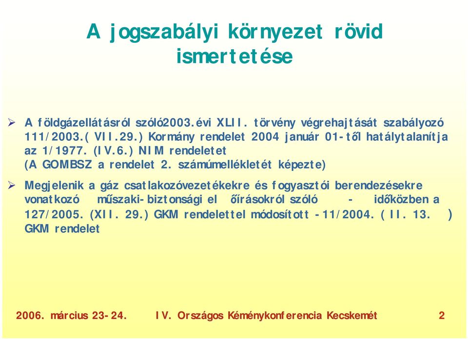 számúmellékletét képezte) Megjelenik a gáz csatlakozóvezetékekre és fogyasztói berendezésekre vonatkozó műszaki-biztonsági