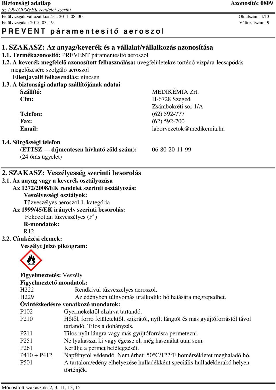 Sürgősségi telefon (ETTSZ díjmentesen hívható zöld szám): 06-80-20-11
