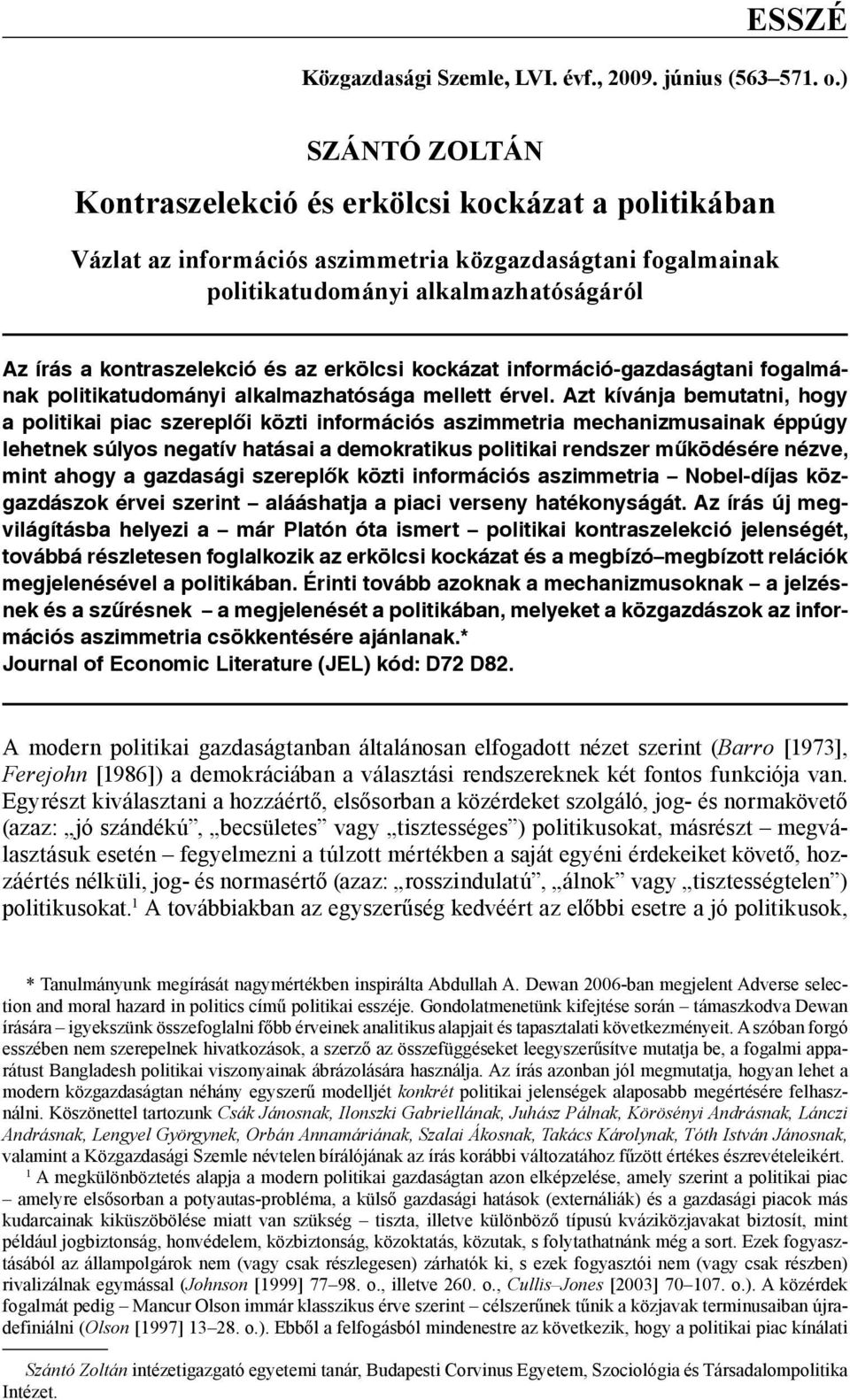 erkölcsi kockázat információ-gazdaságtani fogalmának politikatudományi alkalmazhatósága mellett érvel.