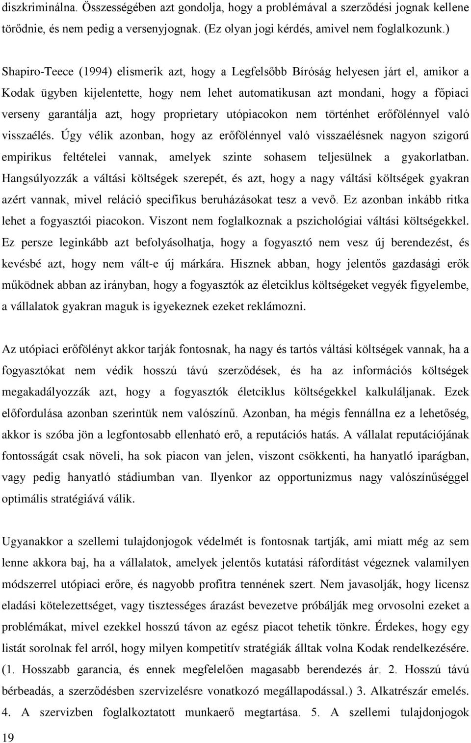 hogy proprietary utópiacokon nem történhet erőfölénnyel való visszaélés.