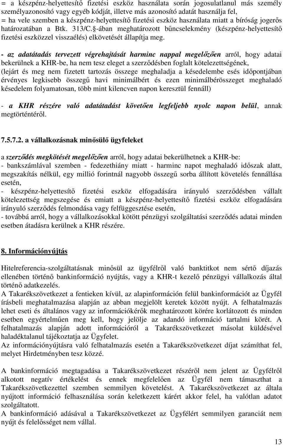 -ában meghatározott bűncselekmény (készpénz-helyettesítő fizetési eszközzel visszaélés) elkövetését állapítja meg.