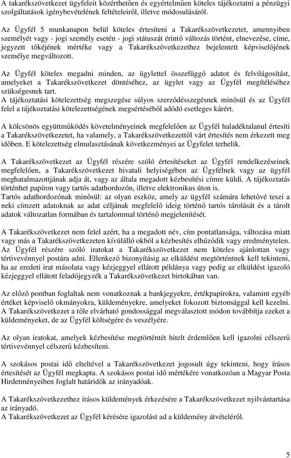mértéke vagy a Takarékszövetkezethez bejelentett képviselőjének személye megváltozott.