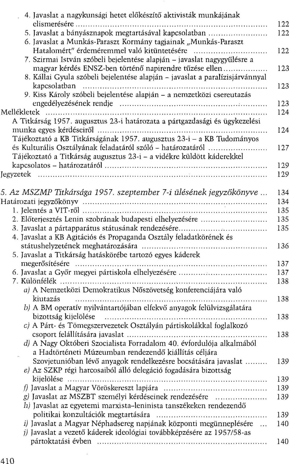 Szirmai István szóbeli bejelentése alapján - javaslat nagygyűlésre a magyar kérdés ENSZ-ben történő napirendre tűzése ellen 123 8.