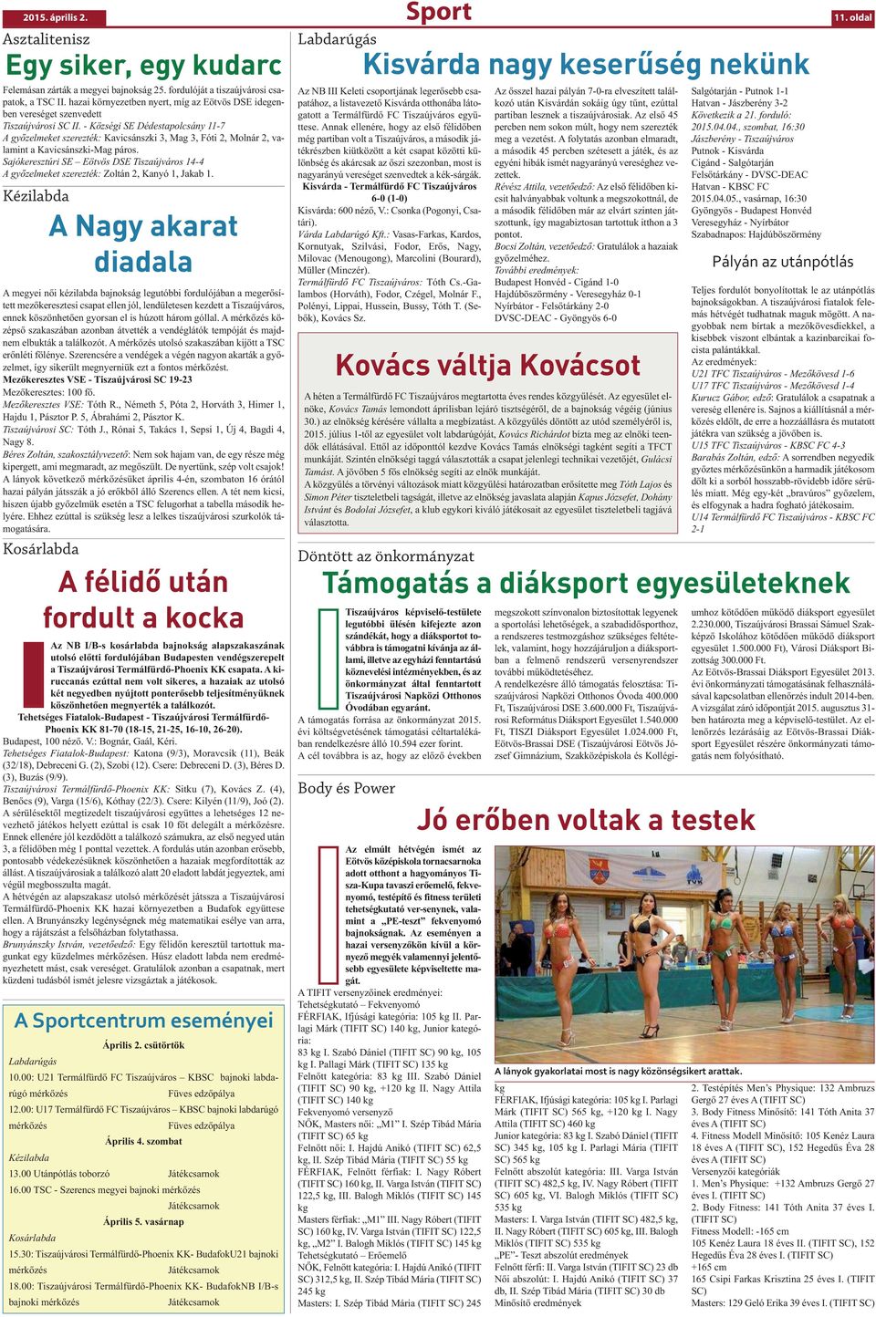 - Községi SE Dédestapolcsány 11-7 A győzelmeket szerezték: Kavicsánszki 3, Mag 3, Fóti 2, Molnár 2, valamint a Kavicsánszki-Mag páros.