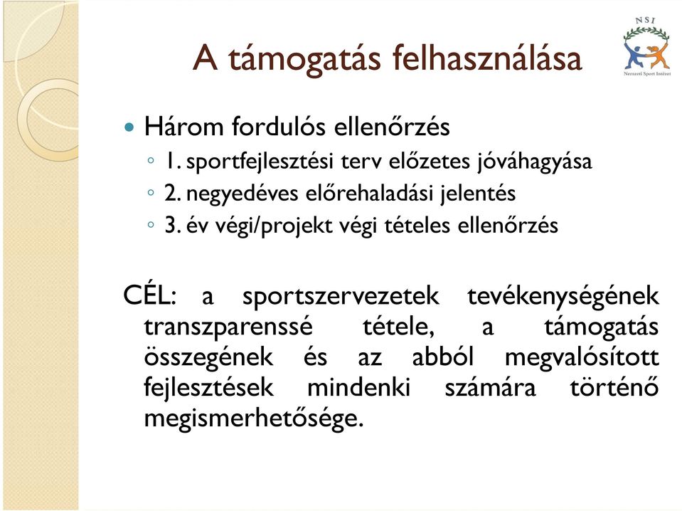 év végi/projekt végi tételes ellenőrzés CÉL: a sportszervezetek tevékenységének