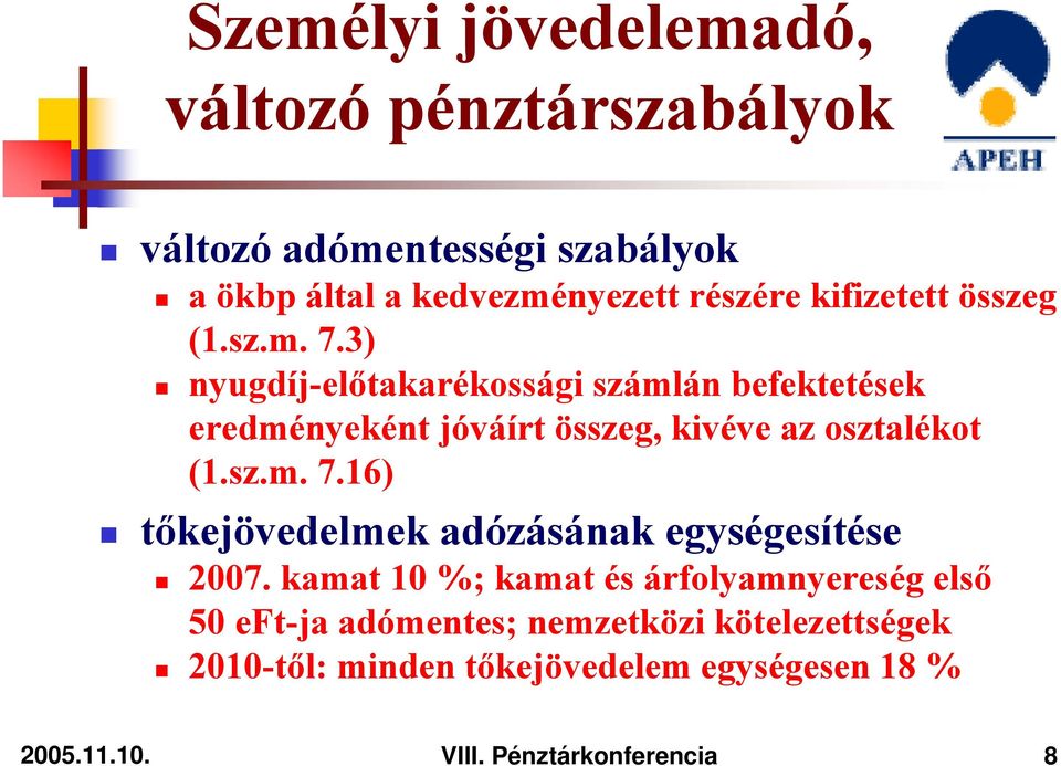 3) nyugdíj-előtakarékossági számlán befektetések eredményeként jóváírt összeg, kivéve az osztalékot (1.sz.m. 7.