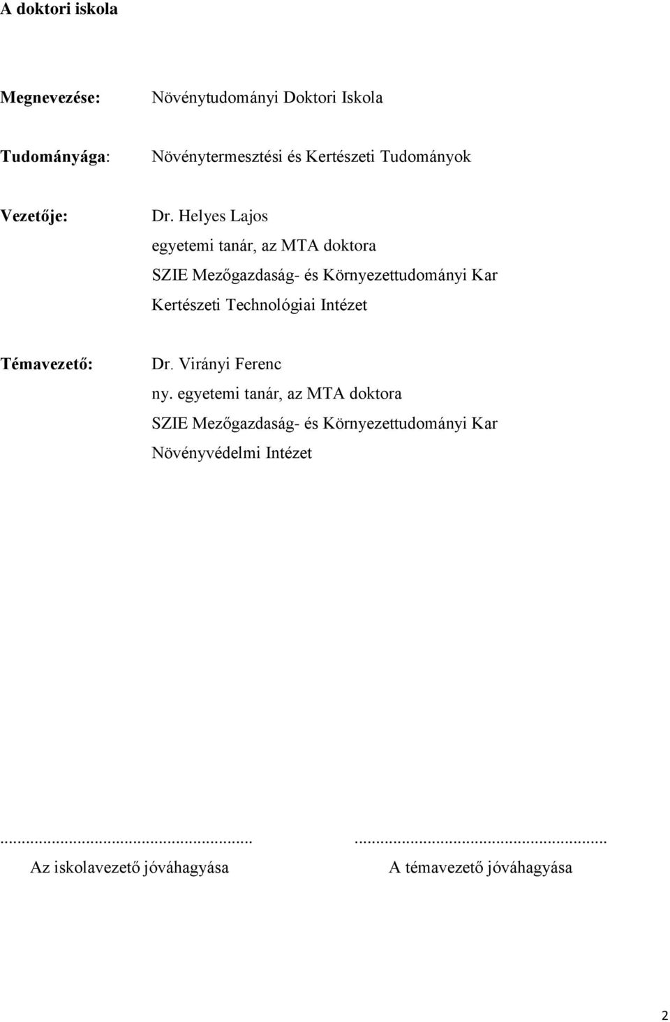 Helyes Lajos egyetemi tanár, az MTA doktora SZIE Mezőgazdaság- és Környezettudományi Kar Kertészeti