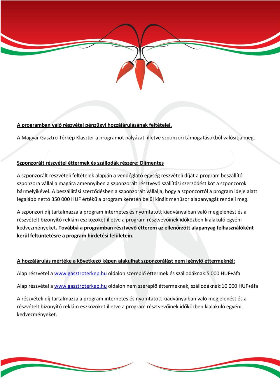 amennyiben a szponzorált résztvevő szállítási szerződést köt a szponzorok bármelyikével.