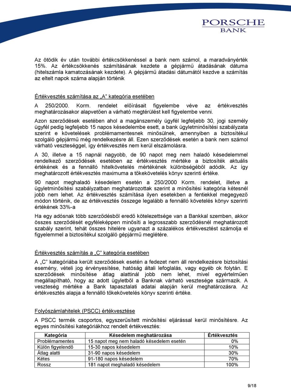 rendelet előírásait figyelembe véve az értékvesztés meghatározásakor alapvetően a várható megtérülést kell figyelembe venni.