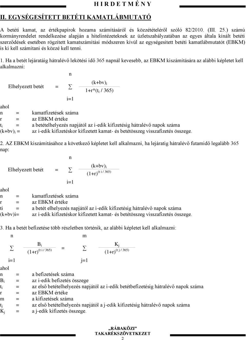 kamatlábmutatót (EBKM) is ki kell számítai és közzé kell tei. 1.