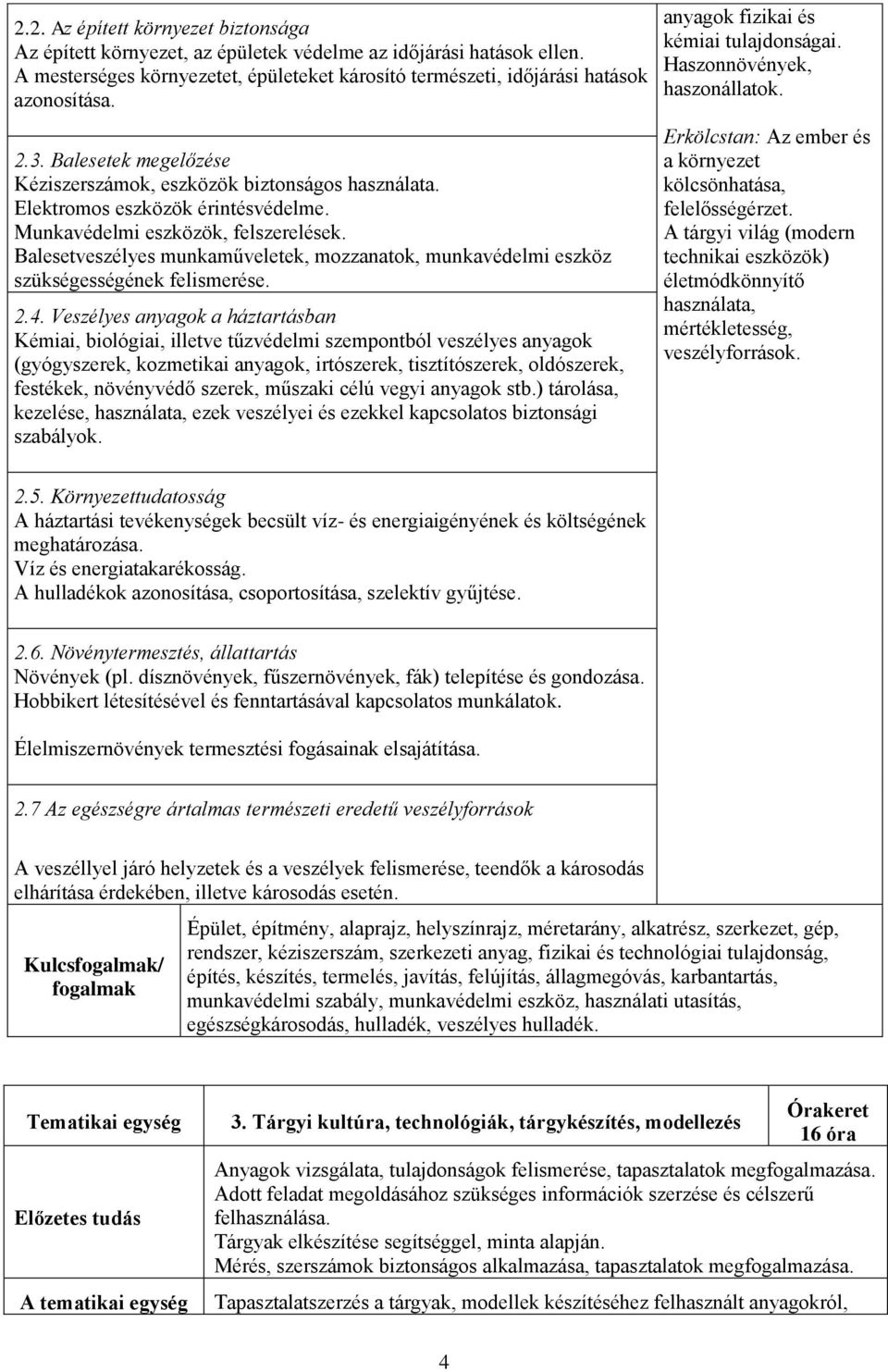 Balesetveszélyes munkaműveletek, mozzanatok, munkavédelmi eszköz szükségességének felismerése. 2.4.