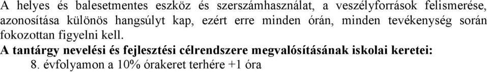 tevékenység során fokozottan figyelni kell.