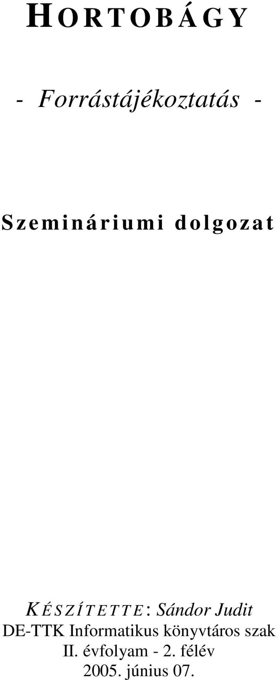 T E : Sándor Judit DE-TTK Informatikus