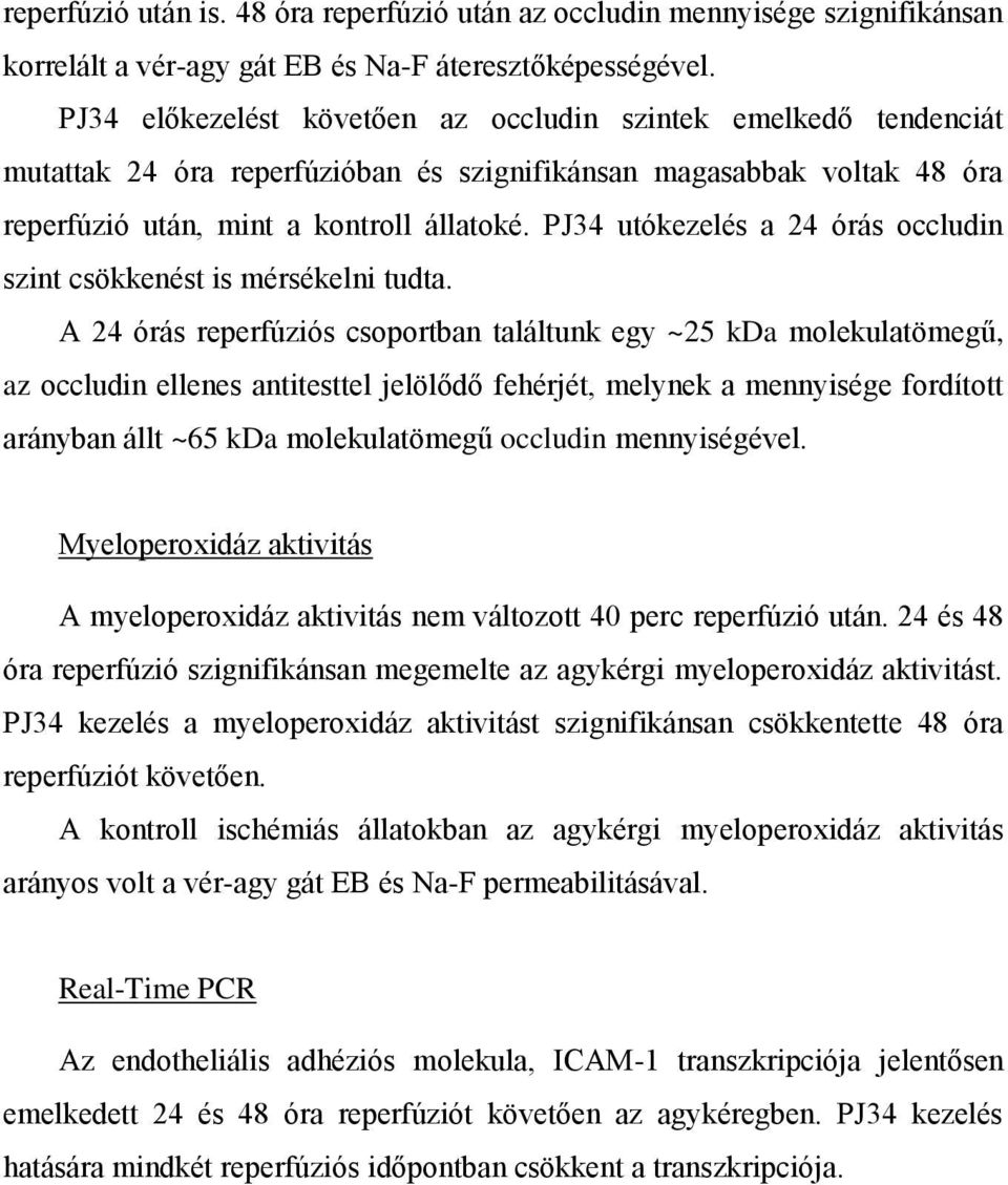 PJ34 utókezelés a 24 órás occludin szint csökkenést is mérsékelni tudta.