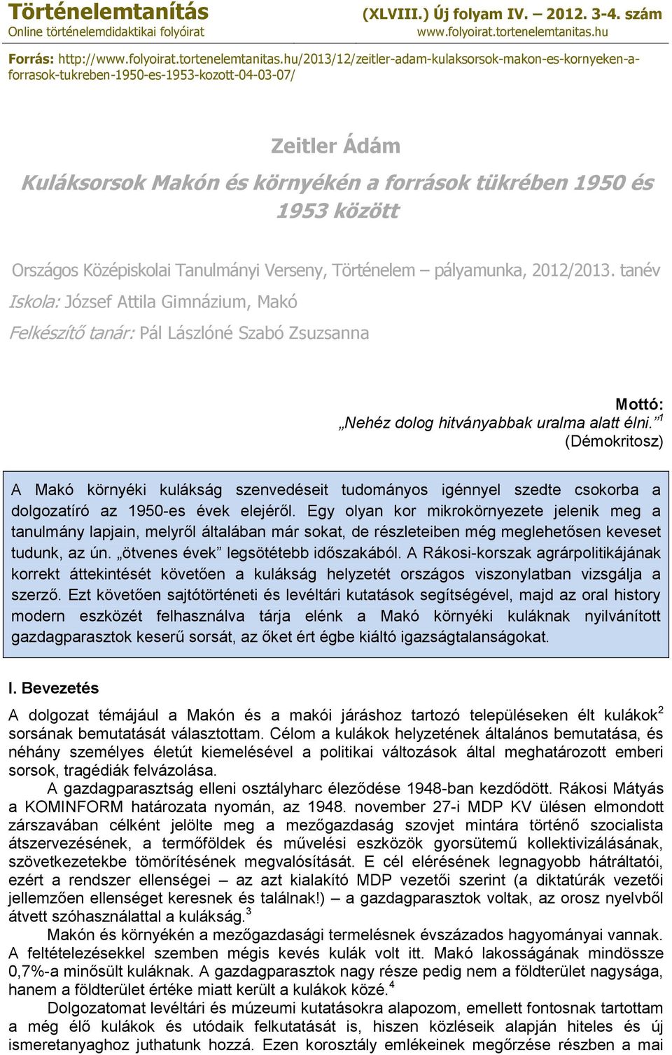 hu/2013/12/zeitler-adam-kulaksorsok-makon-es-kornyeken-aforrasok-tukreben-1950-es-1953-kozott-04-03-07/ Zeitler Ádám Kuláksorsok Makón és környékén a források tükrében 1950 és 1953 között Országos