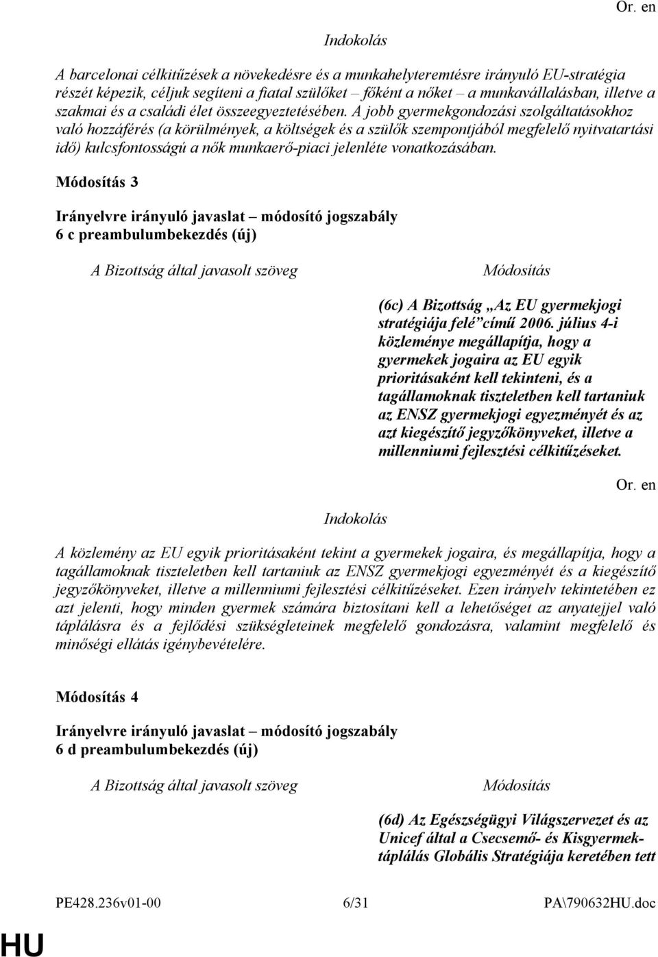 A jobb gyermekgondozási szolgáltatásokhoz való hozzáférés (a körülmények, a költségek és a szülők szempontjából megfelelő nyitvatartási idő) kulcsfontosságú a nők munkaerő-piaci jelenléte