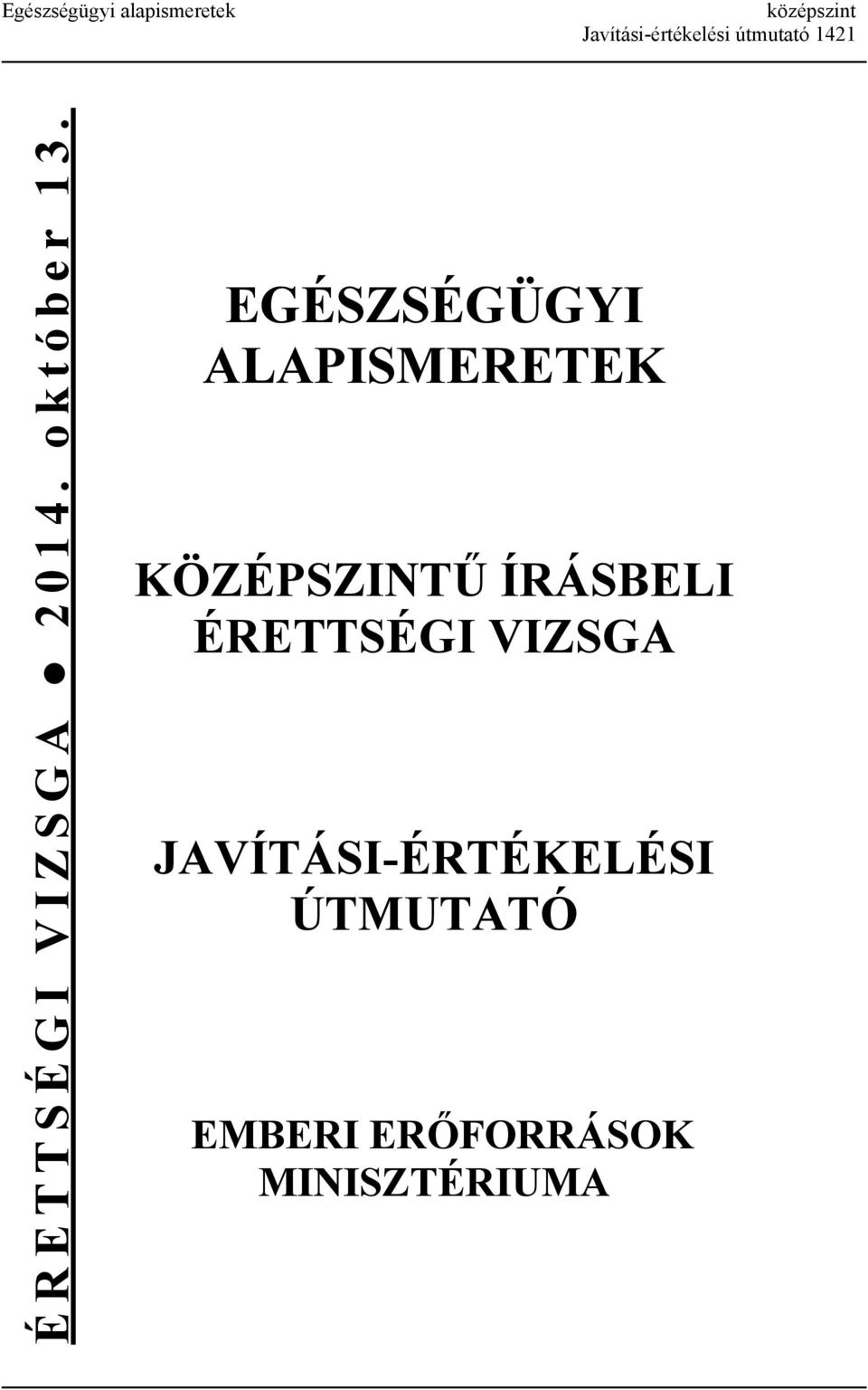 EGÉSZSÉGÜGYI ALAPISMERETEK KÖZÉPSZINTŰ ÍRÁSBELI