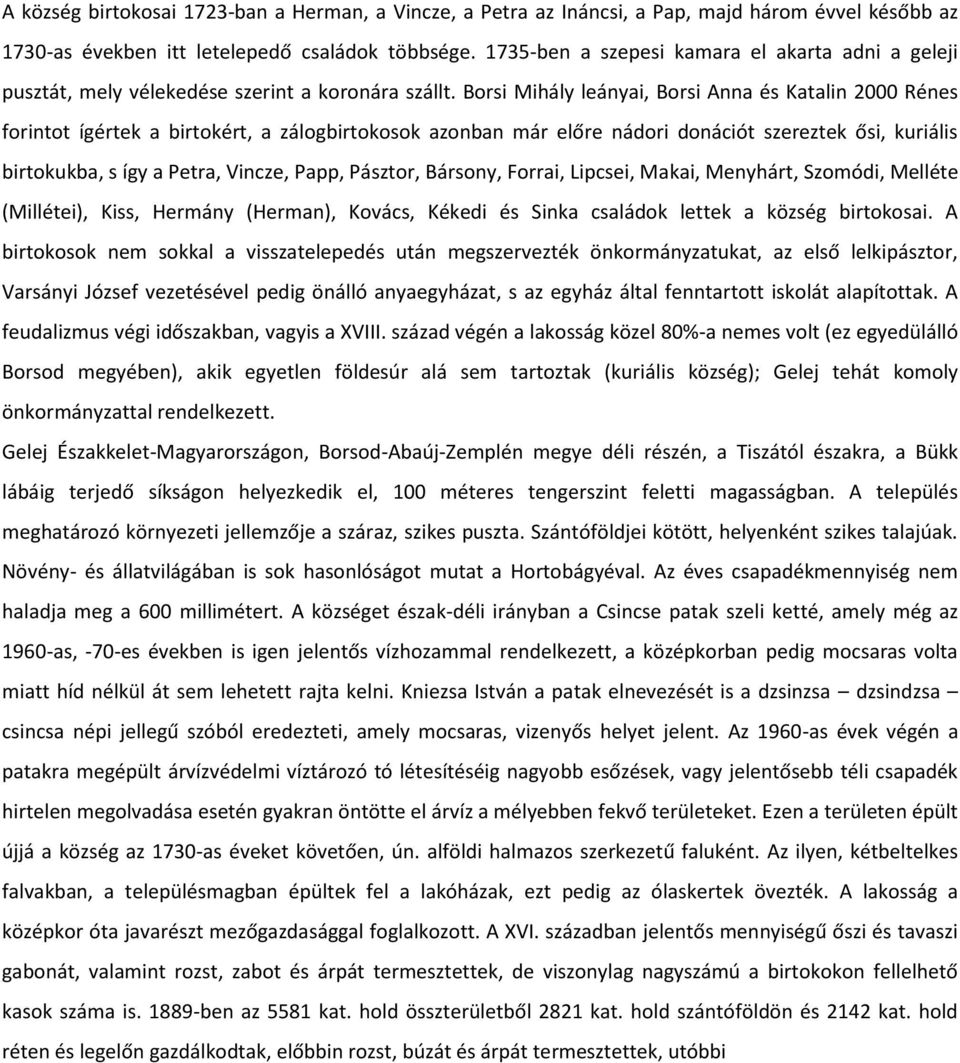 Borsi Mihály leányi, Borsi Ann és Ktlin 2000 Rénes forintot ígértek birtokért, zálogbirtokosok zonbn már előre nádori donációt szereztek ősi, kuriális birtokukb, s így Petr, Vincze, Ppp, Pásztor,