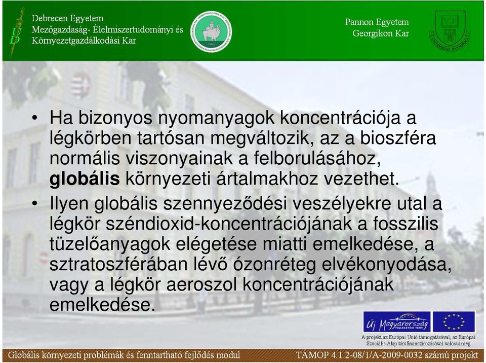 Ilyen globális szennyezıdési veszélyekre utal a légkör széndioxid-koncentrációjának a fosszilis