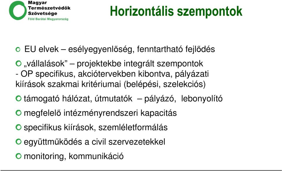 (belépési, szelekciós) támogató hálózat, útmutatók pályázó, lebonyolító megfelelő intézményrendszeri