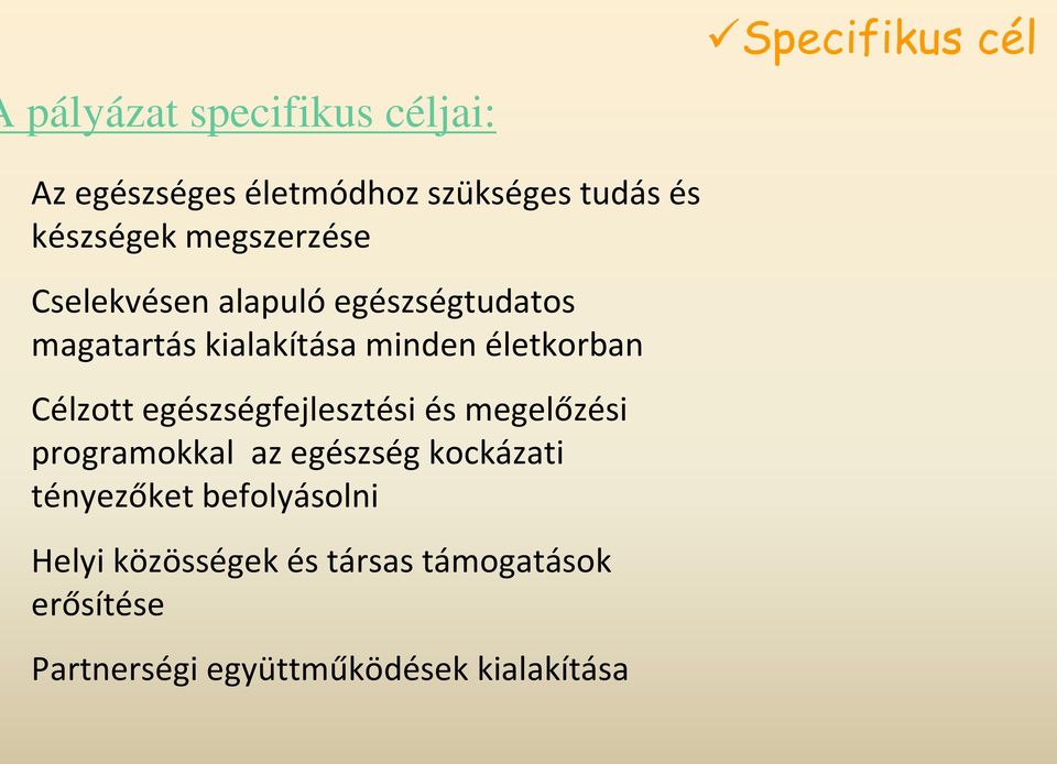 életkorban Célzott egészségfejlesztési és megelőzési programokkal az egészség kockázati