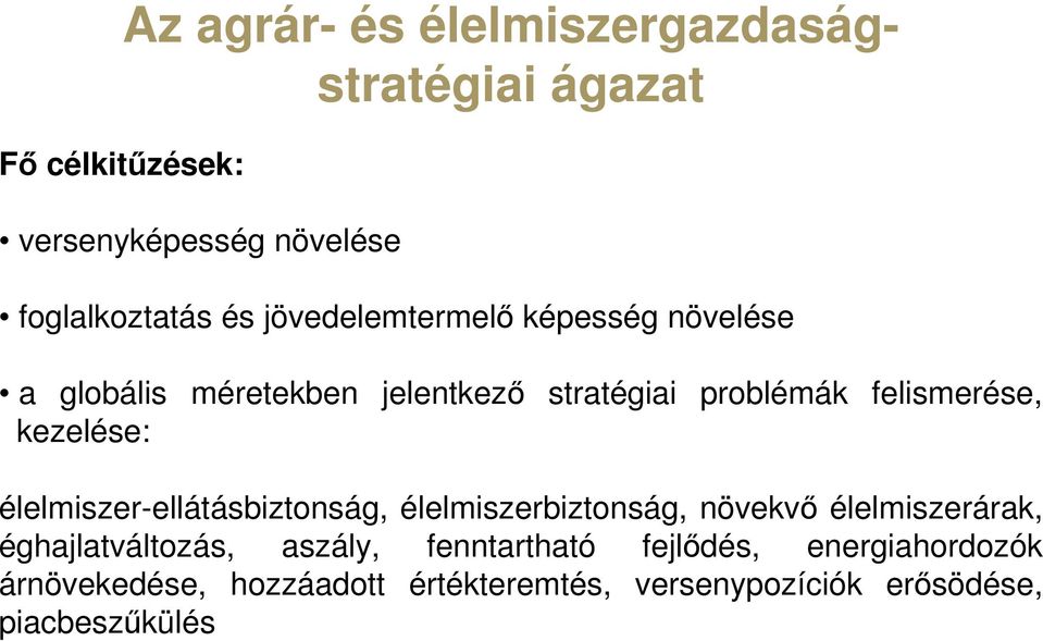 kezelése: élelmiszer-ellátásbiztonság, élelmiszerbiztonság, növekvő élelmiszerárak, éghajlatváltozás, aszály,