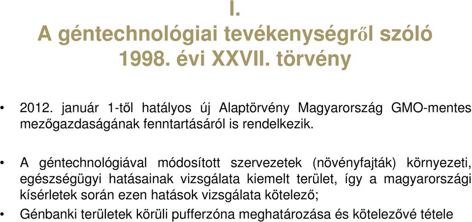 A géntechnológiával módosított szervezetek (növényfajták) környezeti, egészségügyi hatásainak vizsgálata