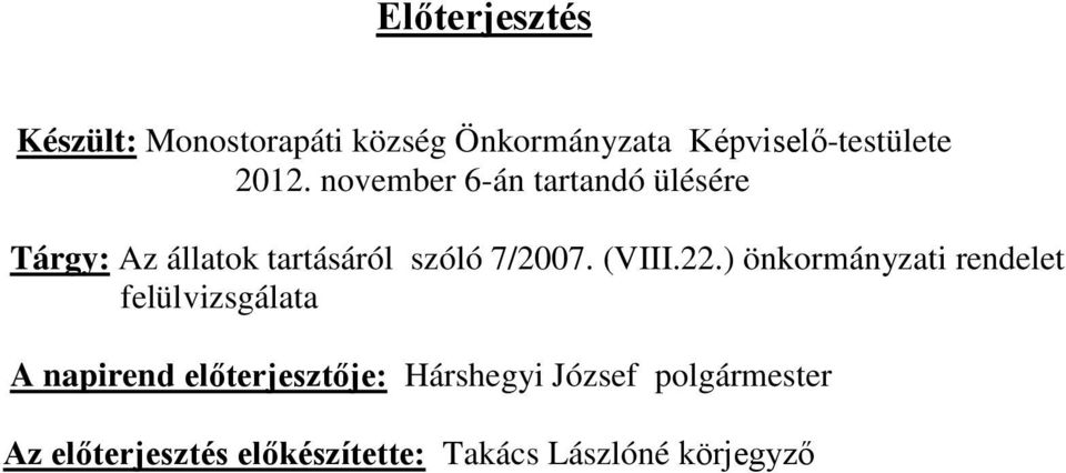 november 6-án tartandó ülésére Tárgy: Az állatok tartásáról szóló 7/2007.