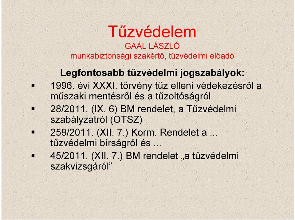 törvény tűz elleni védekezésről a műszaki mentésről és a tűzoltóságról 28/2011. (IX.