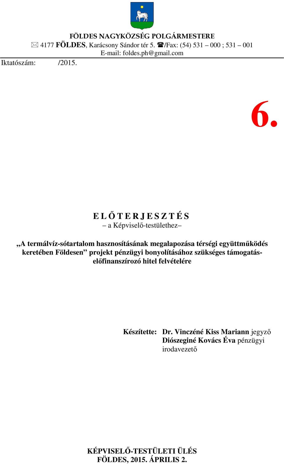 E LŐTERJESZTÉS a Képviselő-testülethez A termálvíz-sótartalom hasznosításának megalapozása térségi együttműködés keretében