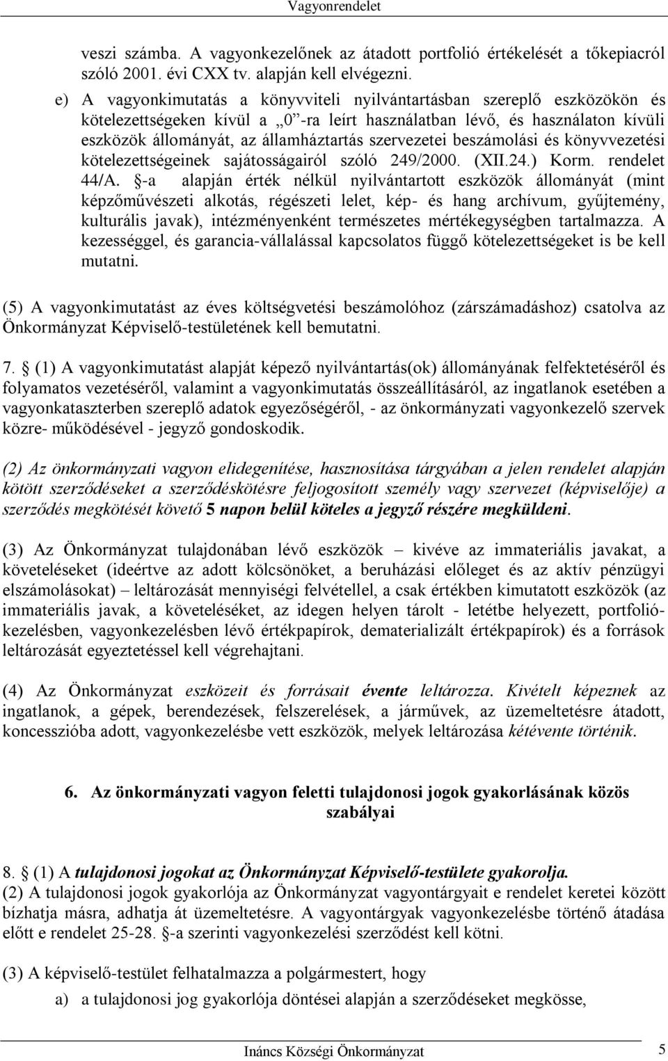 szervezetei beszámolási és könyvvezetési kötelezettségeinek sajátosságairól szóló 249/2000. (XII.24.) Korm. rendelet 44/A.