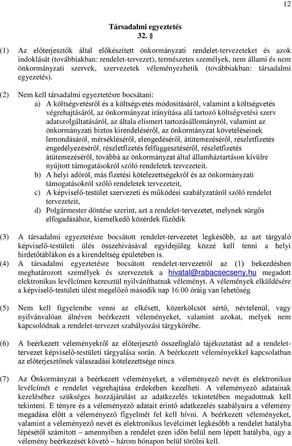 szervezetek véleményezhetik (továbbiakban: társadalmi egyezetés).