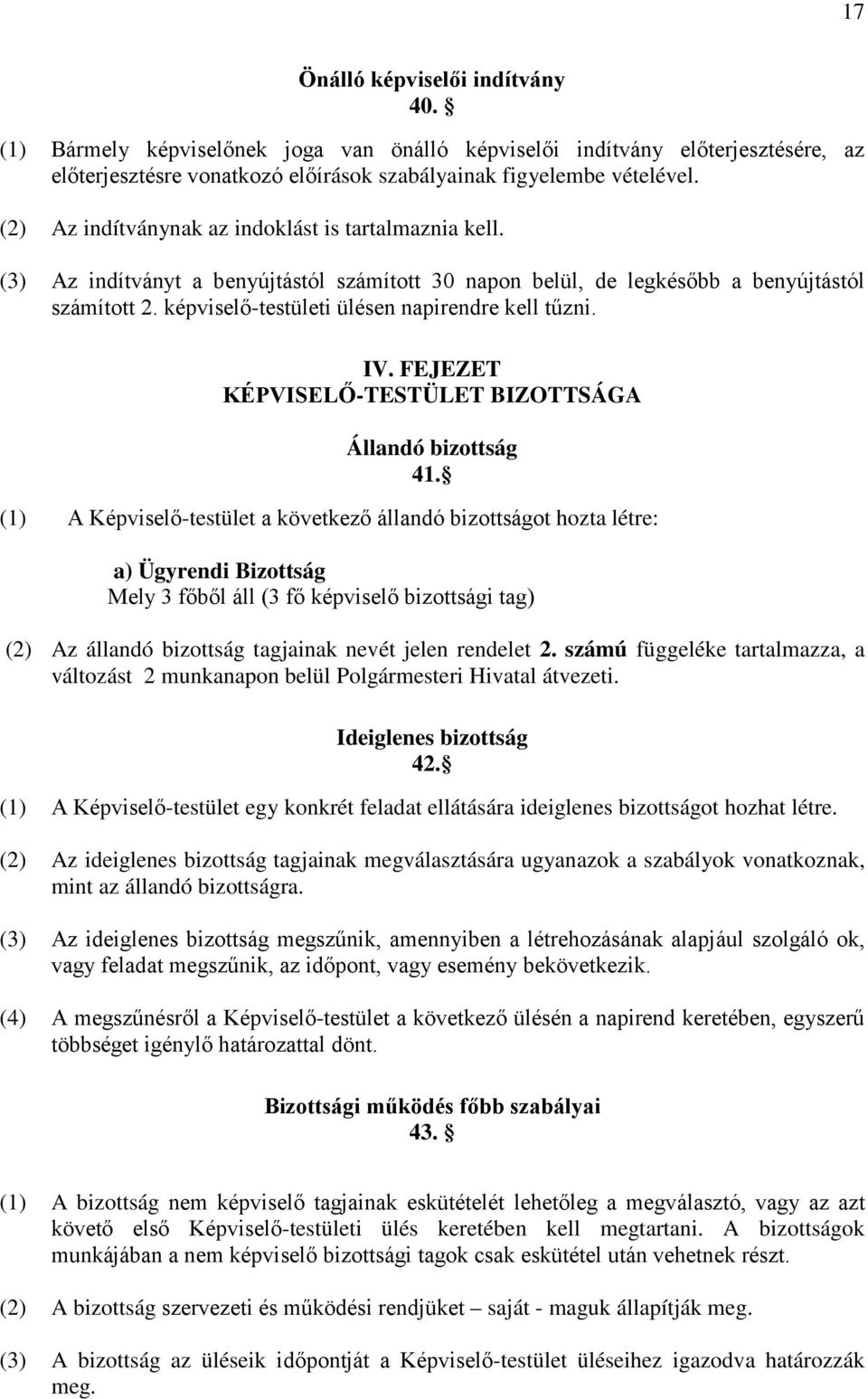 képviselő-testületi ülésen napirendre kell tűzni. IV. FEJEZET KÉPVISELŐ-TESTÜLET BIZOTTSÁGA Állandó bizottság 41.