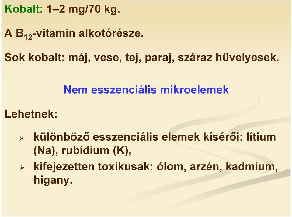 Lehetnek: Nem esszenciális mikroelemek különböző esszenciális