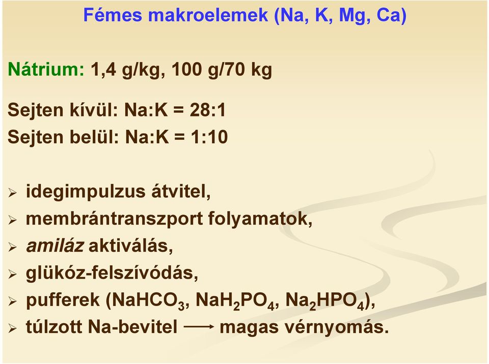 membrántranszport folyamatok, amiláz aktiválás, glükóz-felszívódás,