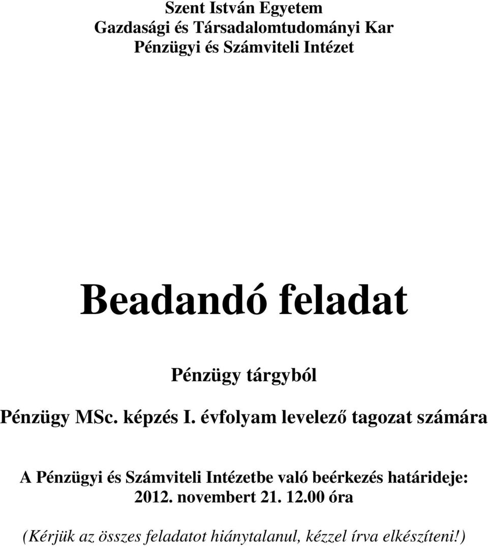 évfolyam levelező tagozat számára A Pénzügyi és Számviteli Intézetbe való beérkezés