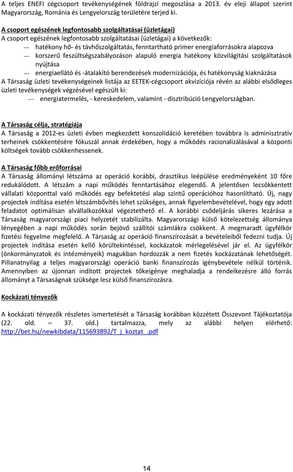 energiaforrásokra alapozva korszerű feszültségszabályozáson alapuló energia hatékony közvilágítási szolgáltatások nyújtása energiaellátó és -átalakító berendezések modernizációja, és hatékonyság