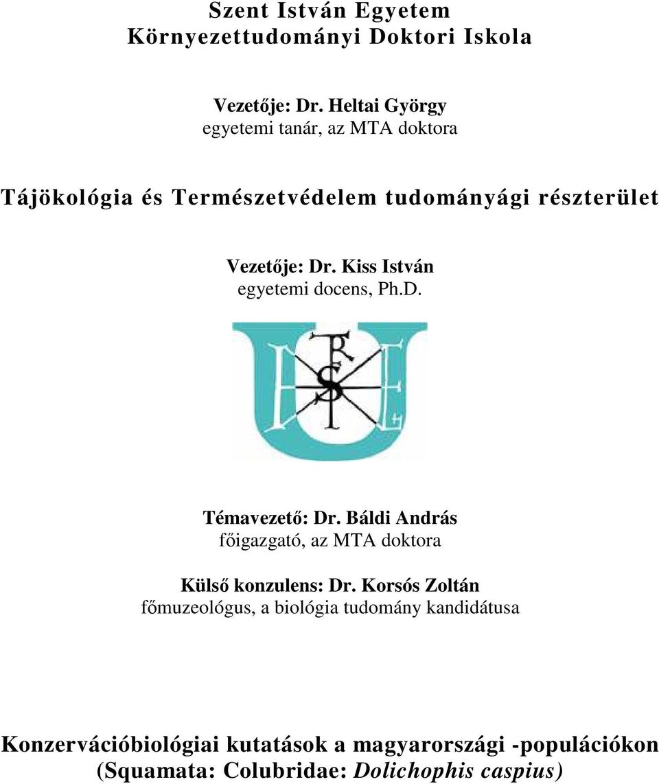 Kiss István egyetemi docens, Ph.D. Témavezető: Dr. Báldi András főigazgató, az MTA doktora Külső konzulens: Dr.